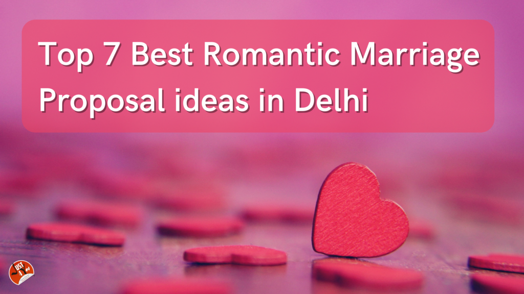 Top 7 Best Romantic Marriage Proposal ideas in Delhi