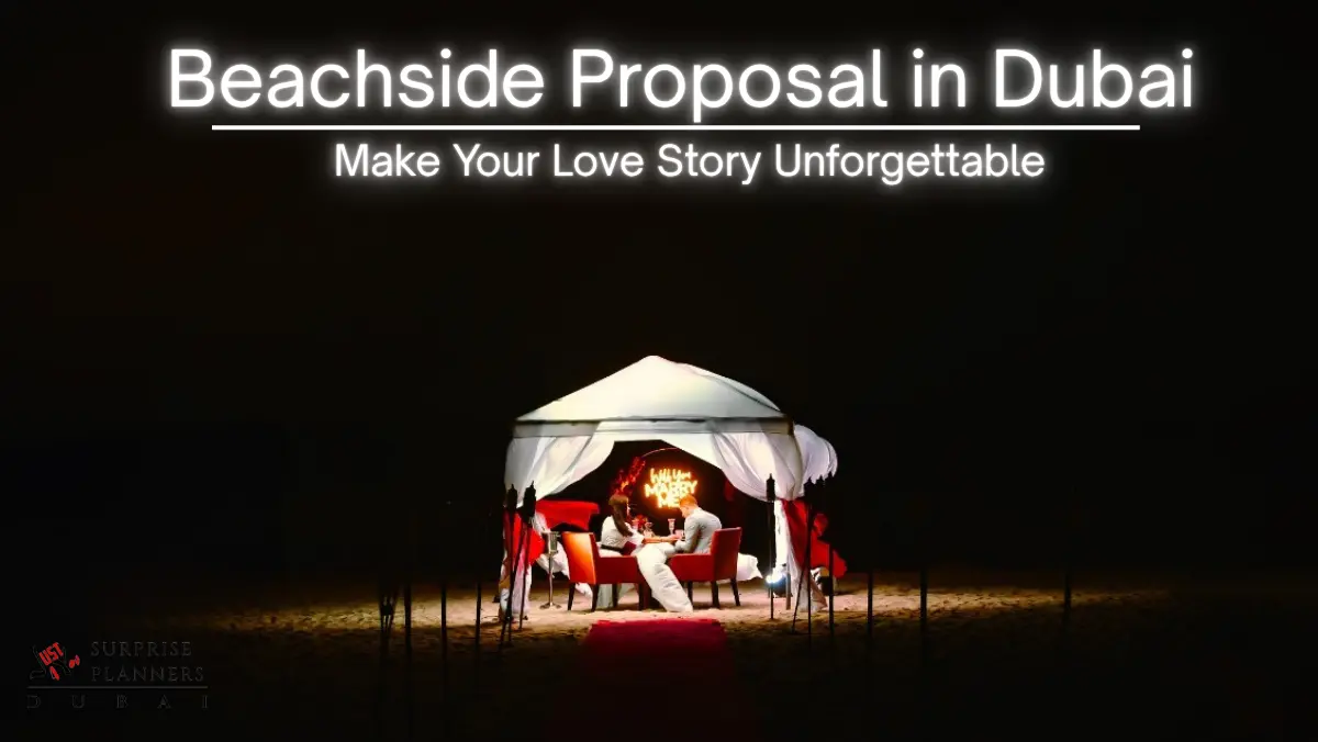 Beachside Proposal in Dubai: Make Your Love Story Unforgettable