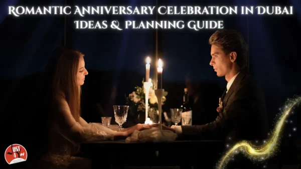 How to Plan a Romantic Anniversary Celebration in Dubai