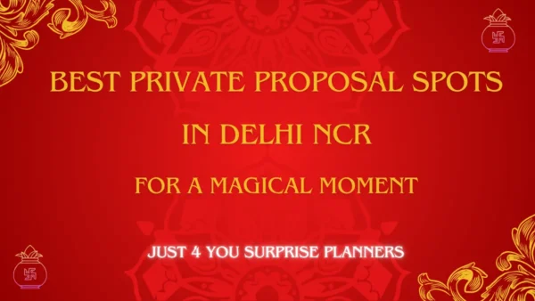 Best Private Proposal Spots in Delhi NCR for a Magical Moment