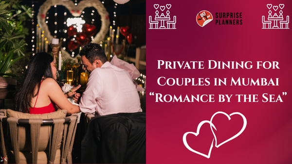 Romantic private dining setup for couples in Mumbai with candlelight, flowers, and sea-view ambience by Just4You Surprise Planners.
