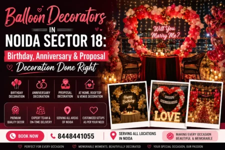 Balloon Decorators in New Ashok Nagar: Birthday, Anniversary & Proposal Decoration That Actually Feels Special